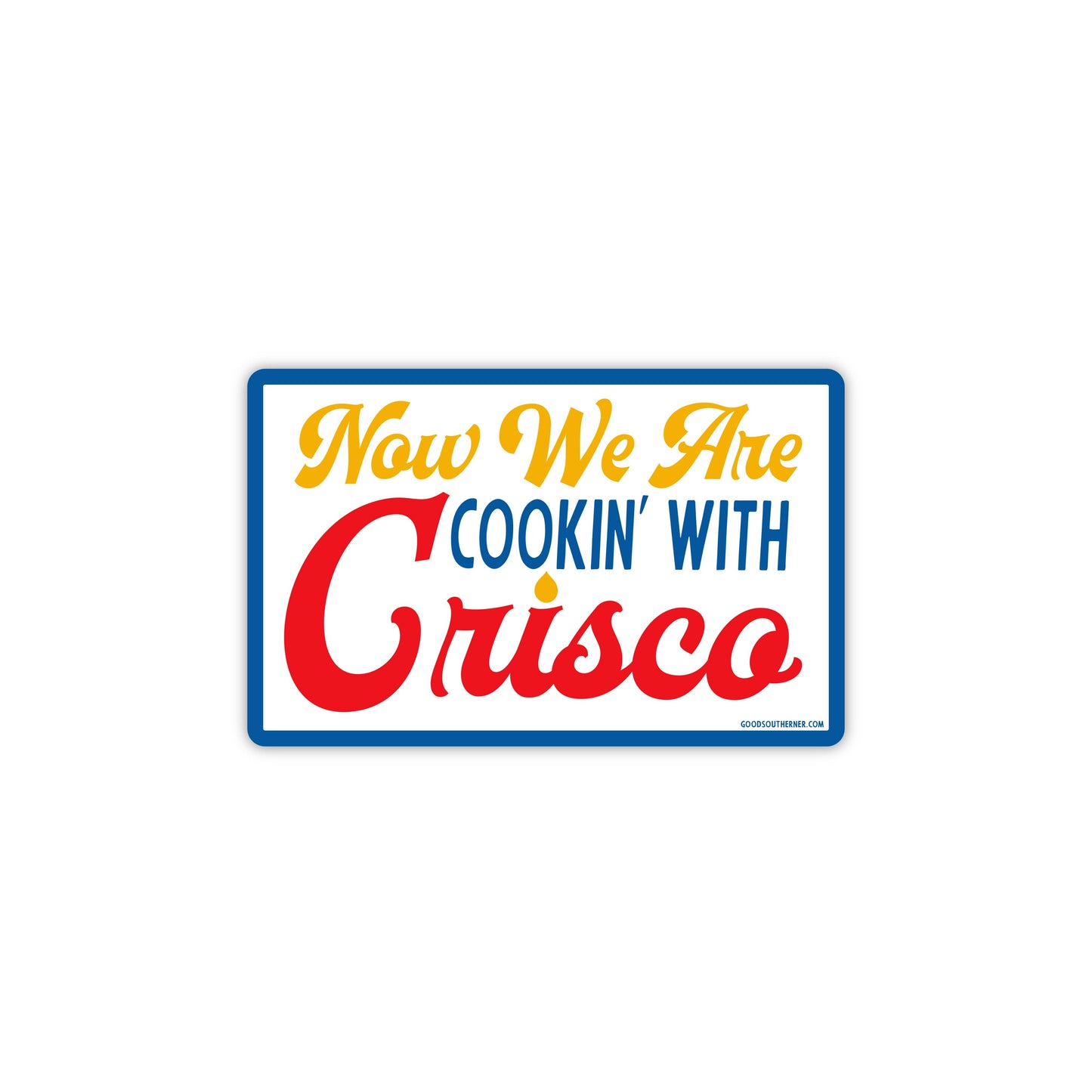 Now We Are Cooking With Crisco Sticker
