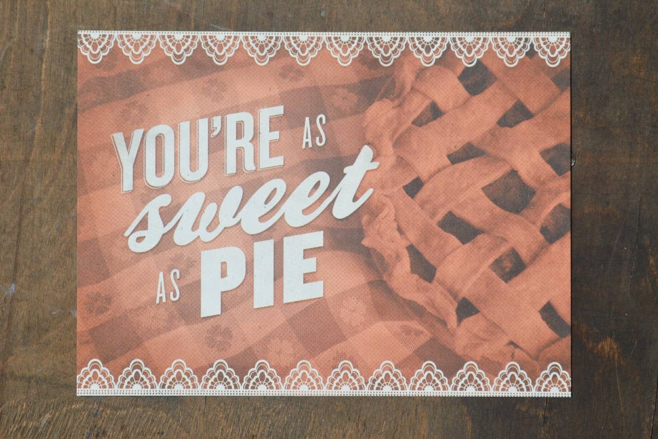 You're as Sweet as Pie - Greeting Card