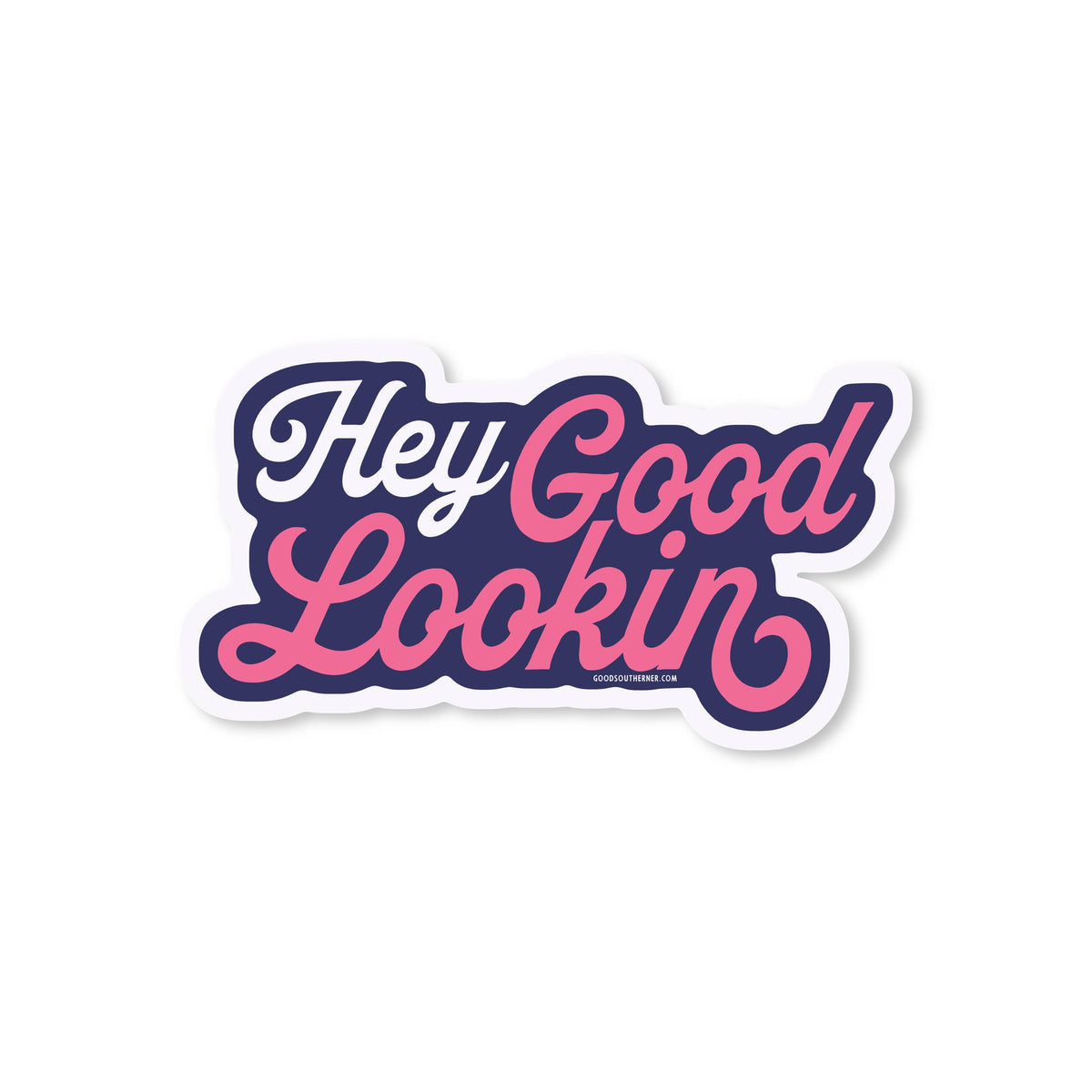 Hey Good Lookin Sticker