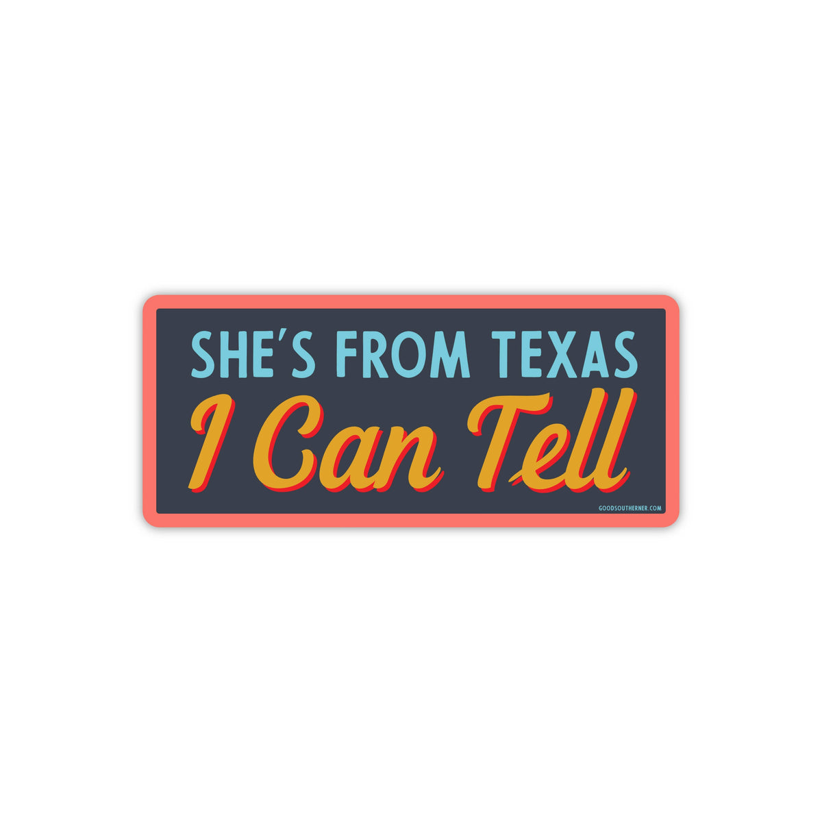 She's From Texas I Can Tell Sticker