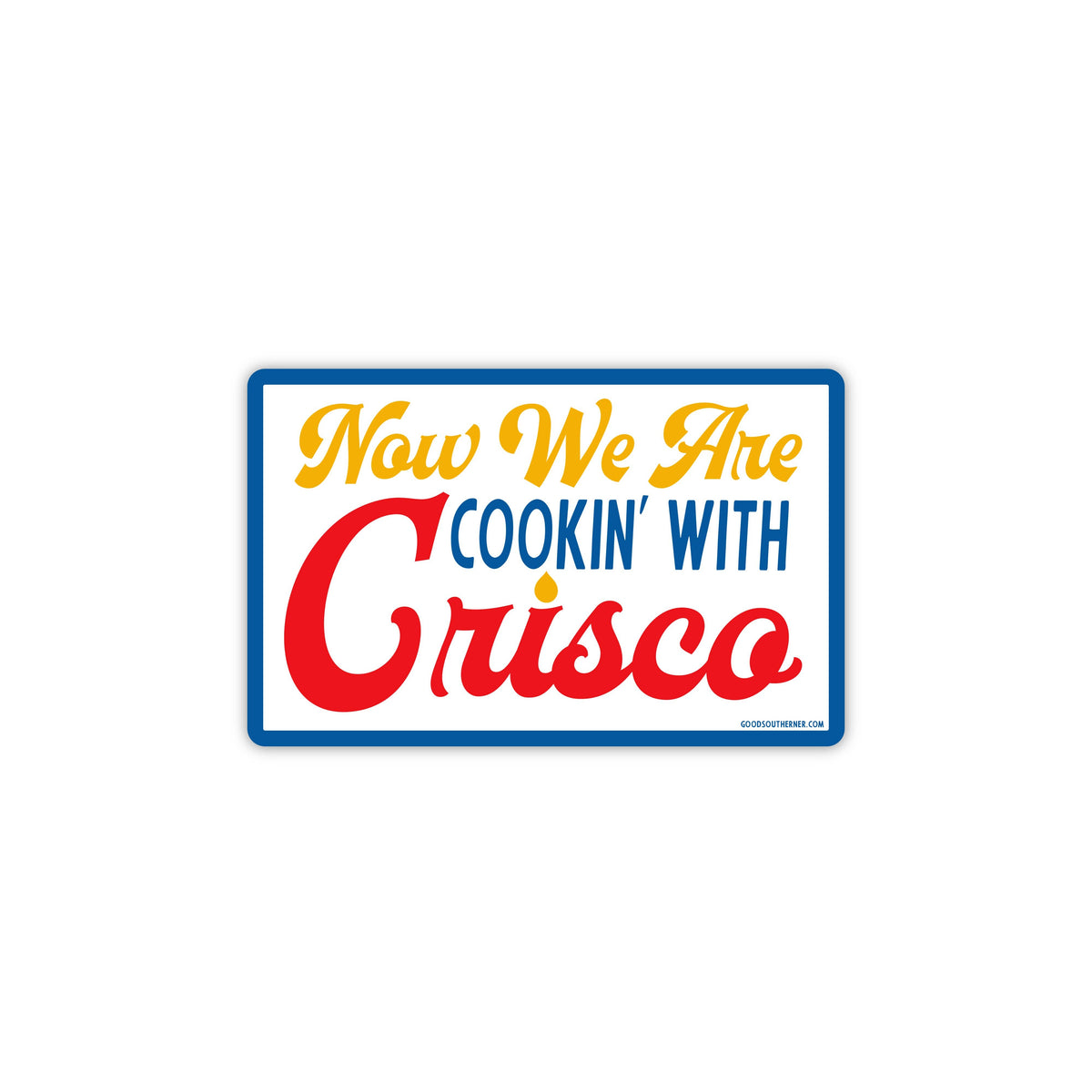 Now We Are Cooking With Crisco Sticker