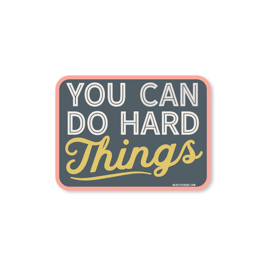 You Can Do Hard Things Sticker