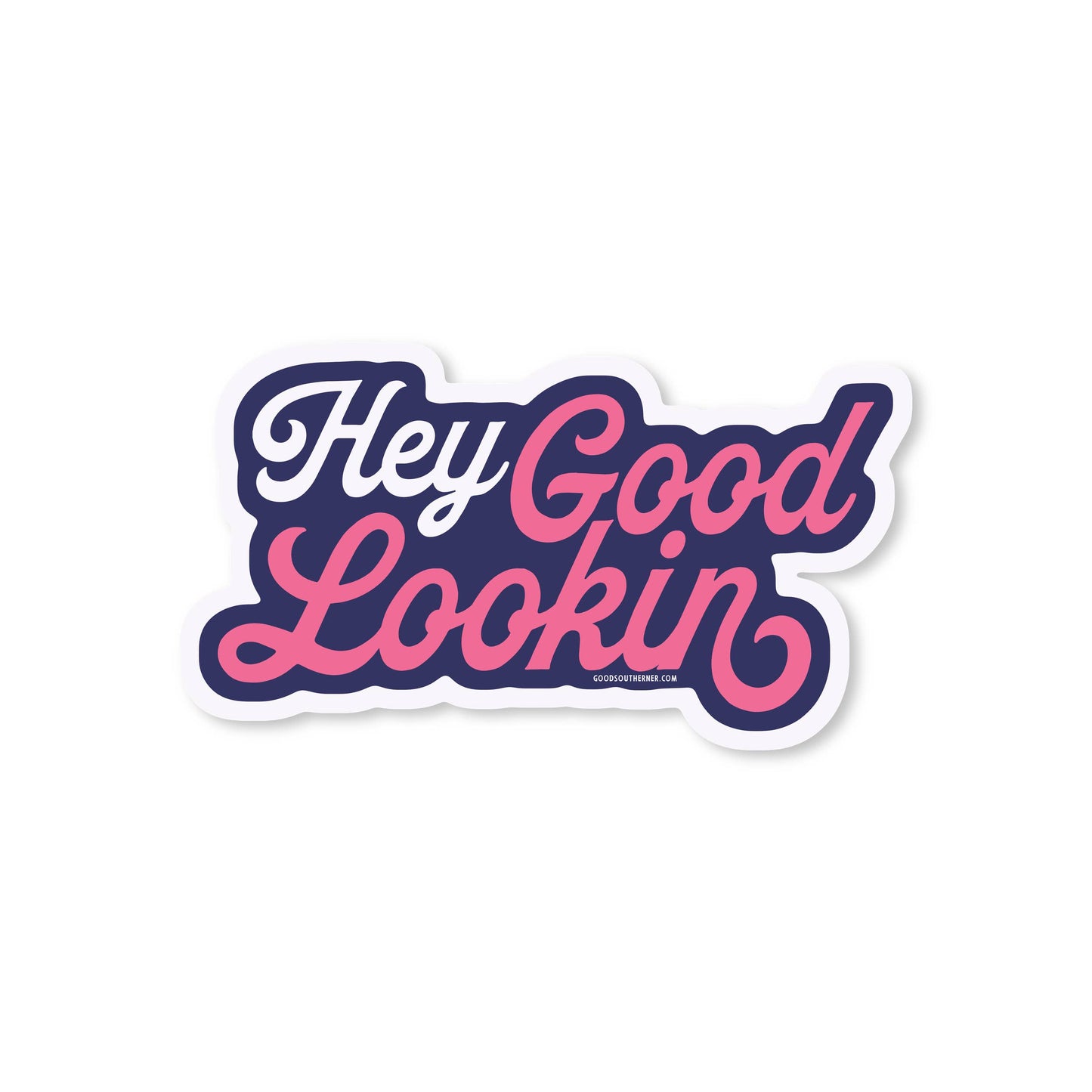 Hey Good Lookin Sticker