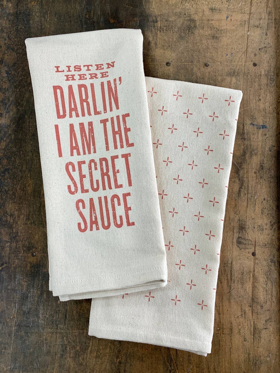 Listen Here Darlin' I Am the Secret Sauce - Kitchen Towel